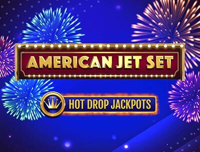 American Jet Set Hot Drop Jackpots
